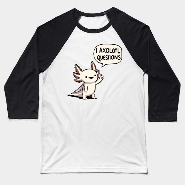 I Axolotl questions Baseball T-Shirt by DoodleDashDesigns